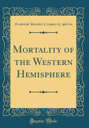 Mortality of the Western Hemisphere (Classic Reprint)