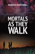 Mortals As They Walk