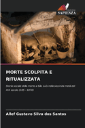 Morte Scolpita E Ritualizzata