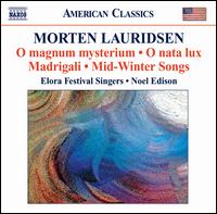 Morten Lauridsen: O magnum Mysterium; O nata lux; Madrigali; Mid-Winter Songs - Leslie De'Ath (piano); Elora Festival Singers (choir, chorus); Noel Edison (conductor)