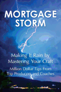 Mortgage Storm: Making It Rain By Mastering Your Craft