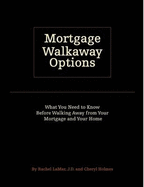 Mortgage Walkaway Options - & Cheryl Holmes, Rachel LaMar, J.D.