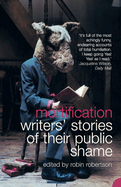 Mortification: Writers' Stories of Their Public Shame