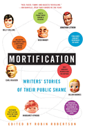 Mortification: Writers' Stories of Their Public Shame