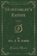 Mortomleys Estate, Vol. 3 of 3: A Novel (Classic Reprint)