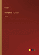 Mortomley's Estate: Vol. I