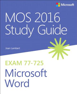 MOS 2016 Study Guide for Microsoft Word - Lambert, Joan, and Lambert, Steve