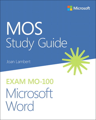 MOS Study Guide for Microsoft Word Exam MO-100 - Lambert, Joan
