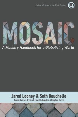 Mosaic: A Ministry Handbook for a Globalizing World - Bouchelle, Seth, and Looney, Jared