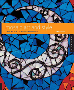 Mosaic Art and Style: Designs for Living Environments - Locktov, Joann