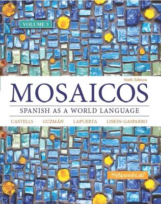 Mosaicos, Volume 3 with Mylab Spanish with Pearson Etext -- Access Card Package (One-Semester Access) - Castells, Matilde, and Guzmn, Elizabeth, and Lapuerta, Paloma