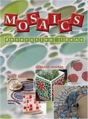 Mosaics: Decorative ideas - Boomer, Tracy, and Morbin, Deborah