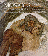 Mosaics of Roman Africa: Floor Mosaics from Tunisia