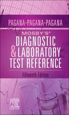 Mosby's® Diagnostic and Laboratory Test Reference - Pagana, Kathleen Deska, PhD, RN, and Pagana, Timothy J., MD, FACS, and Pagana, Theresa Noel, MD