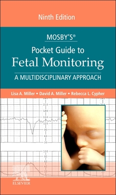 Mosby's Pocket Guide to Fetal Monitoring - Miller, Lisa A., JD, and Miller, David A., and Cypher, Rebecca L.
