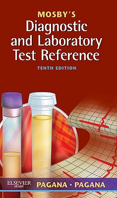 Mosby's Diagnostic and Laboratory Test Reference - Pagana, Kathleen Deska, PhD, RN, and Pagana, Timothy J, MD, Facs