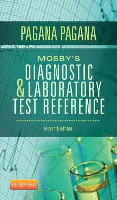Mosby's Diagnostic and Laboratory Test Reference - Pagana, Kathleen Deska, PhD, RN, and Pagana, Timothy J, MD, Facs