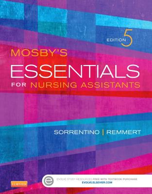 Mosby's Essentials for Nursing Assistants - Remmert, Leighann, MS, RN, and Sorrentino, Sheila A, PhD, RN