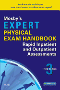 Mosby's Expert Physical Exam Handbook: Rapid Inpatient and Outpatient Assessments