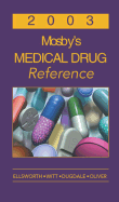 Mosby's Medical Drug Reference 2003 - Ellsworth, Allan J, Pharmd