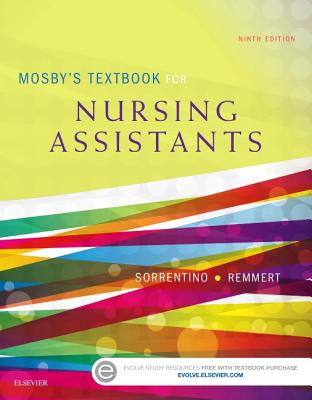 Mosby's Textbook for Nursing Assistants - Sorrentino, Sheila A, PhD, RN, and Remmert, Leighann, MS, RN