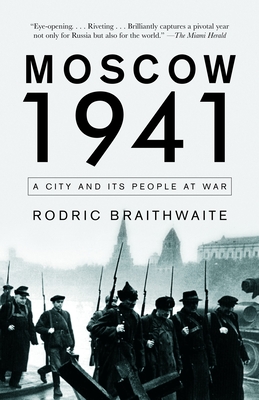 Moscow 1941: A City and Its People at War - Braithwaite, Rodric