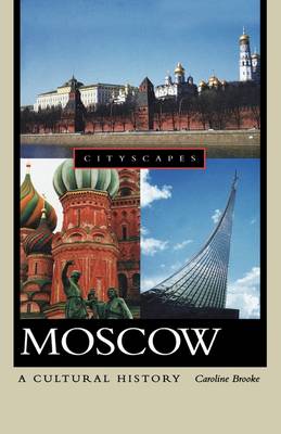 Moscow: A Cultural History - Brooke, Caroline