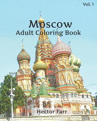 Moscow Coloring Book: Adult Coloring Book, Volume 1: Russia Sketches Coloring Book - Farr, Hector