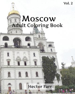 Moscow Coloring Book: Adult Coloring Book, Volume 2: Russia Sketches Coloring Book - Farr, Hector