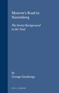 Moscow's Road to Nuremberg: The Soviet Background to the Trial