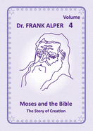 Moses and the Bible, Volume 4: The Story of Creation