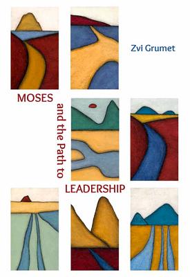 Moses and the Path to Leadership - Grumet, Zvi