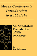 Moses Cordovero's Introduction to Kabbalah: An Annotated Translation of His or Ne'erav - Cordovero, Moses Ben Jacob, and Robinson, Ira