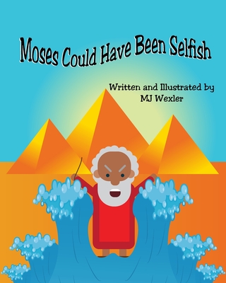 Moses Could Have Been Selfish - Wexler, Mj