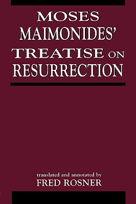 Moses Maimonides' Treatise On Resurrection - Rosner, Fred