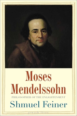 Moses Mendelssohn: Sage of Modernity - Feiner, Shmuel, and Berris, Anthony (Translated by)
