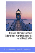 Moses Mendelssohn's Schriften Zur Philosophie Und Aesthetik