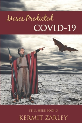 Moses Predicted COVID-19 - Zarley, Kermit
