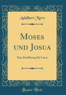 Moses Und Josua: Eine Einfuhrung Fur Laien (Classic Reprint)