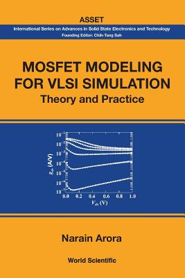 Mosfet Modeling for VLSI Simulation: Theory and Practice - Arora, Narain (Editor)