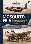 Mosquito FB.VI: Airframe, Systems and RAF Wartime Usage
