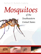 Mosquitoes of the Southeastern United States - Burkett-Cadena, Nathan D, Dr., PH.D.