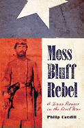 Moss Bluff Rebel: A Texas Pioneer in the Civil War Volume 18