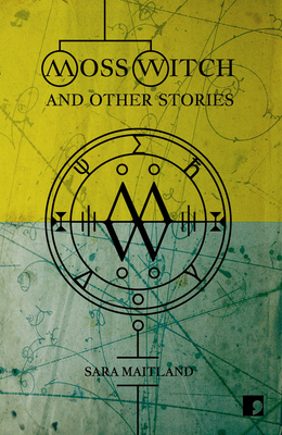 Moss Witch: And Other Stories - Maitland, Sara