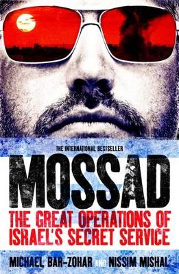 Mossad: The Great Operations of Israel's Famed Secret Service - Bar-Zohar, Michael, and Mishal, Nissim