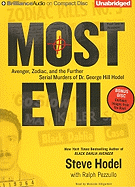 Most Evil: Avenger, Zodiac, and the Further Serial Murders of Dr. George Hill Hodel