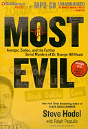 Most Evil: Avenger, Zodiac, and the Further Serial Murders of Dr. George Hill Hodel