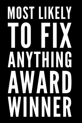 Most Likely to Fix Anything Award Winner: 110-Page Blank Lined Journal Funny Office Award Great for Coworker, Boss, Manager, Employee Gag Gift Idea - Press, Kudos Media