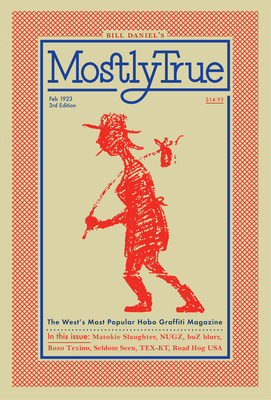 Mostly True: The West's Most Popular Hobo Graffiti Magazine - Daniel, Bill
