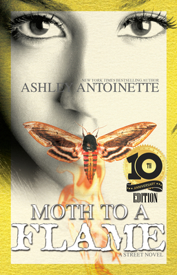 Moth to a Flame: Tenth Anniversary Edition - Antoinette, Ashley